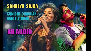 8D Song | Sohneya Sajna | Sunidhi Chauhan | Ankit Tiwari | Hero Naam Yaad Rakhi | Plz Use Headphones