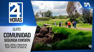 Noticias Quito: Noticiero 24 Horas 10/03/2022 (De la Comunidad Segunda Emisión)