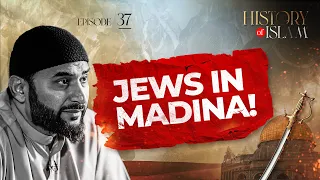 The jews in Madina! | The History of Islam with Adnan Rashid | Ep. 37