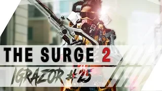 The Surge 2 IGRAZOR №25 ● Расчлененка в Souls жанре