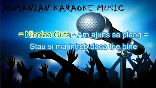 Nicolae Guta- Am ajuns sa plâng karaoke Negativ