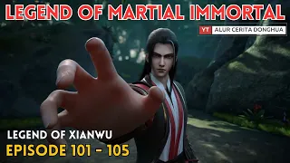 Legend of Martial Immortal Chapter 101 - 105 | Alur Cerita Legend Of Xianwu Dizun Emperor