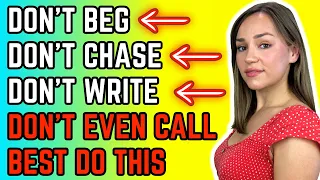 🛑 Don't Beg Her, Don't Look For Her, Don't Write Her, Don't Call Her - Best To Do THIS