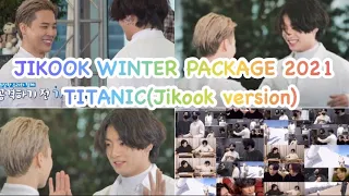 Jikook -Jikook Titanic version-Winter package 2021 moments Analysis