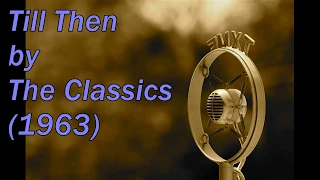 Till Then by The Classics (1963)