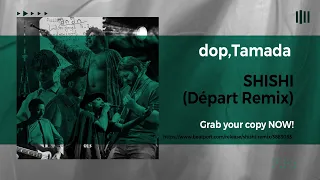 dop, Tamada - SHISHI (Départ Remix) Radio Must Track Of The Week