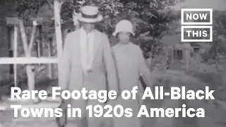 Rare Footage Shows All-Black Towns in 1920s America | NowThis