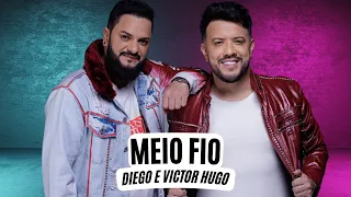 Diego e Victor Hugo - Meio Fio (LETRA) Meio Fio - Diego e Victor Hugo (Ao Vivo)