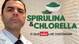 Spirulina e Chlorella! O que não lhe contaram.