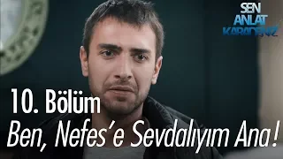 Ben Nefes'e sevdalıyım ana! - Sen Anlat Karadeniz 10. Bölüm