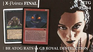 Atog Rats vs Royal Destruction | X-points Oldschool MTG 93/94 Final 8 | Magic the Gathering | 429