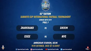 62nd SUBROTO CUP | POOL F | MATCH 11 - JHARKHAND VS SIKKIM | MATCH 12 - CISCE VS NVS