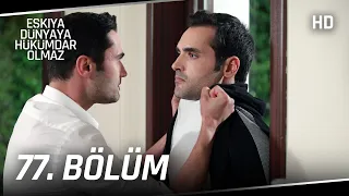 Eşkıya Dünyaya Hükümdar Olmaz 77. Bölüm | HD İZLE