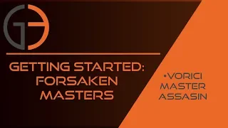 Getting Started: Forsaken Masters - Vorici, Master Assassin