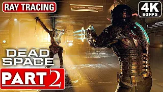 DEAD SPACE REMAKE Gameplay Walkthrough Part 2 [4K 60FPS PC ULTRA] - No Commentary (FULL GAME)