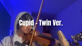 Cupid (Twin Ver.) By FIFTY FIFTY - Violin Cover