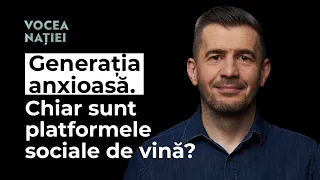 Generația anxioasă. Chiar sunt platformele sociale de vină? Vocea Nației #228