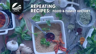 Repeating Recipes: Food and Family History