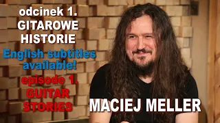 MACIEJ MELLER w GUITAR STORIES - odcinek 1/episode 1 - ENGLISH SUBTITLES