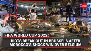 FIFA World Cup 2022: Riots break out in Brussels after Morocco's shock win over Belgium