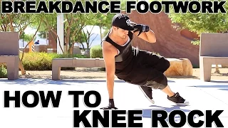 How To BreakDance | Footwork 101 | Knee Rocks