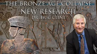 The Bronze Age Collapse / New Research ~ Dr. Eric Cline