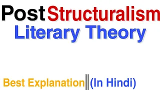 Poststructuralism or Deconstruction: Literary theory and criticism in Literature