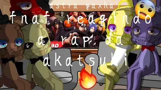 FNAF REAGINDO A RAP DA AKATSUKI | GACHA CLUB | astra gacha