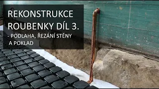 Rekonstrukce starého domu | Díl 3. | Podlaha, řezání stěny a poklad