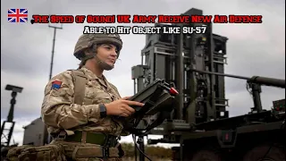 The Speed of Sound! UK Army Receive New Air Defense, Able to Hit Object Like Su-57