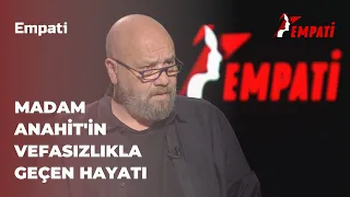 Madam Anahit'in Vefasızlıkla Geçen Hayatı | Empati