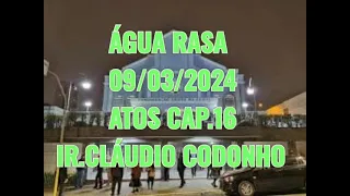CCB PALAVRA 09/03/2024 ÁGUA RASA ATOS DOS APOSTOLOS CAPITULO 16 IR.CLAUDIO CODONHO