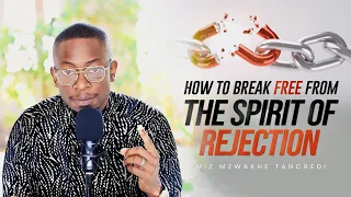 SIGNS you have the Spirit of REJECTION & How to BREAK it. Miz Mzwakhe Tancredi