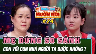 ĐIỀU CON MUỐN NÓI #24[FULL]:  Cô bé khóc nức nở khi thường xuyên bị mẹ so sánh với con nhà người ta