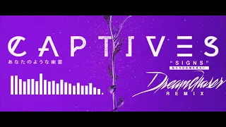 CAPTIVES - "Signs" (Dreamchaser Remix)