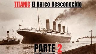 TITANIC El Barco Desconocido Parte 2 @NarrativaNautica