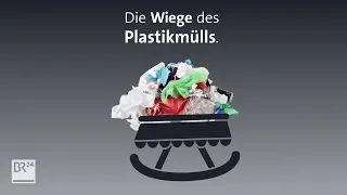 Die Wege des Plastikmülls von Deutschland bis nach Asien | BR24 | BR24