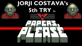 Papers, Please - Fifth Try of Jorji Costava to enter Arstotzka