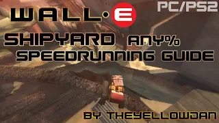 Wall-E | Shipyard Any% Speedrunning Guide | Skips, OOB, etc.