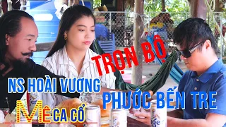 Trọn Bộ Ns Hoài Vương & Phước Bến Tre Hội Ngộ Tại Quán Nghèo Quá Vui | Mê ca Cổ