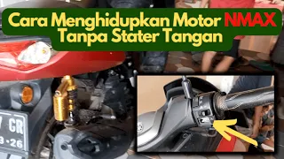 Cara Menghidupkan Motor Nmax (Motor Matic) Tanpa STATER TANGAN - Trik Matik Tanpa Kick Stater !!!