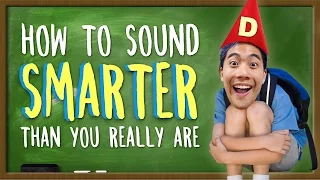 How To Sound Smarter Than You Really Are!