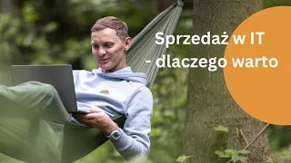 #3 - Dlaczego warto pracować w sprzedaży IT?