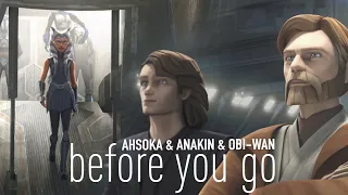 Ahsoka & Anakin & Obi-Wan || Before You Go [+7x10]