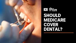 Should dental be covered by Medicare? | The Drum | ABC News
