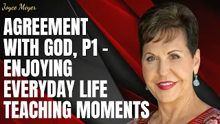 Speaker about life - Agreement with God, P1 - Enjoying Everyday Life Teaching... - Joyce Meyer 2023