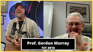 Gordon Murray - TST Podcast #818