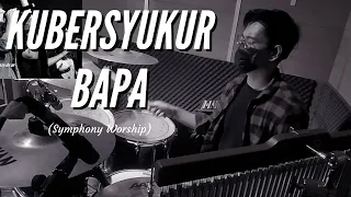 Kubersyukur Bapa - Symphony Worship (Drum Cam)