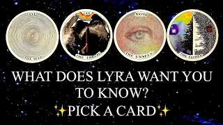 PICK A CARD | 💫WHAT DOES LYRA WANT YOU TO KNOW RIGHT NOW?