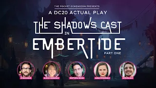 DC20 TTRPG Actual Play: The Shadows Cast in Embertide (Part 1)